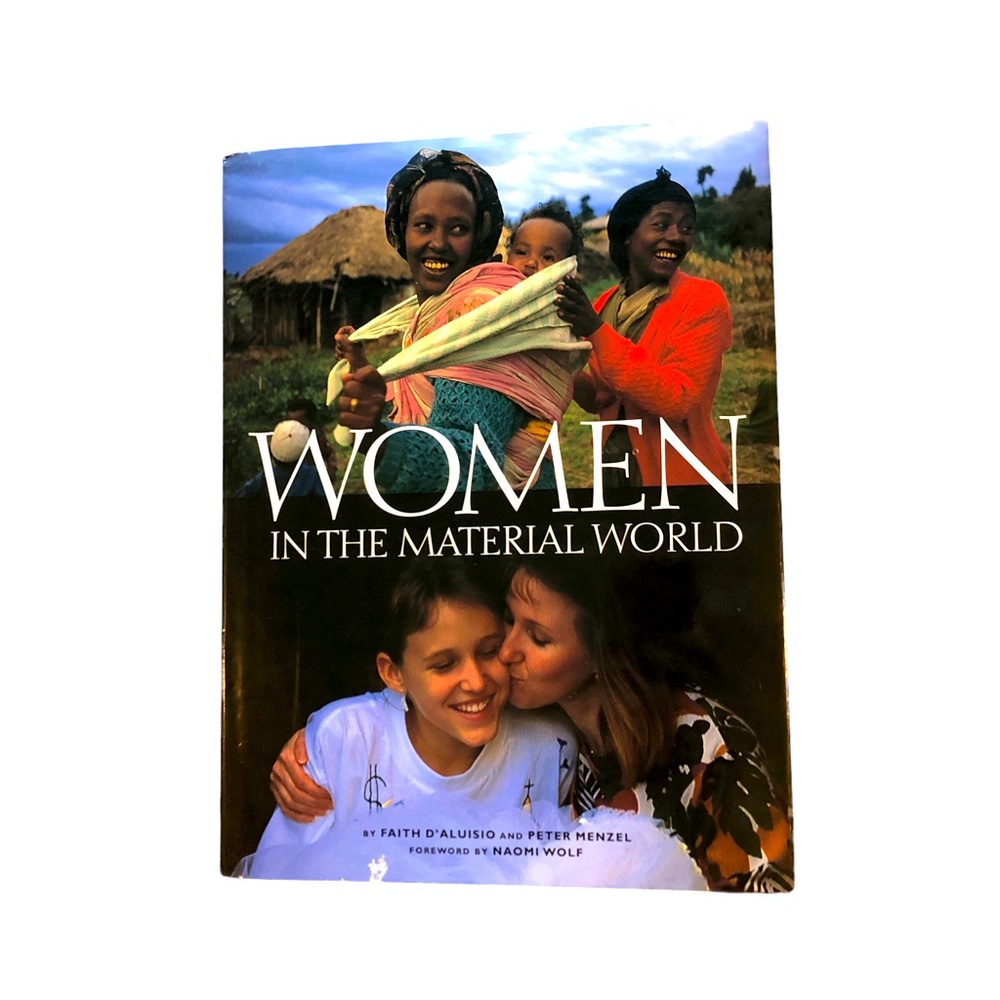 WOMEN IN THE MATERIAL WORLD by Faith D’Aluisio & Peter Menzel First Edition